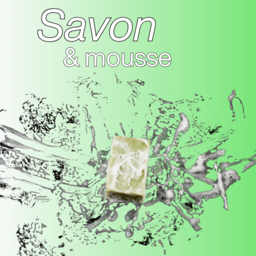 Savon et mousse